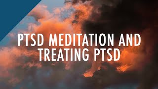 PTSD Meditation  Treating PTSD  PTSD Treatment [upl. by Annadiana164]