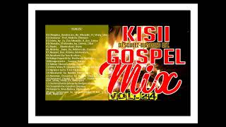 2023 KISII GOSPEL MIX VOL24DJ SQUEEZBIGSOUND ENTERTAINMENT [upl. by Florida717]