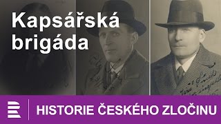 Historie českého zločinu Kapsářská brigáda [upl. by Schoenberg]