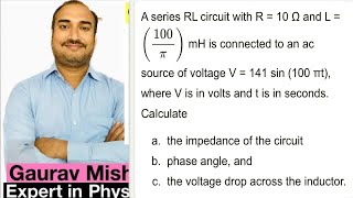 A series RL circuit with R  10ohm and L100 mH connected to an AC source of voltage V141sin100t [upl. by Ahseid]