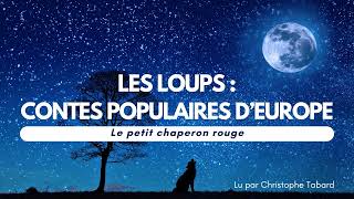 Le petit chaperon rouge  AUDIO  Contes populaires dEurope [upl. by Marti]