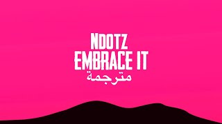 Ndotz  Embrace It lyrics مترجمة للعربية Arabic sub اغنية تيك توك المشهورة [upl. by Grodin]