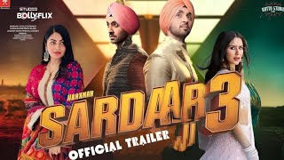 SARDAAR JI 3 OFFICIAL TRAILER DILJIT DOSANJH SONAM BAJWA NEERU BAJWA RELEASING 12th march 2025 [upl. by Hestia]