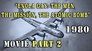 quotEnola Gay The Men The Mission The Atomic Bombquot Part 2 1980 Movie [upl. by Samala]