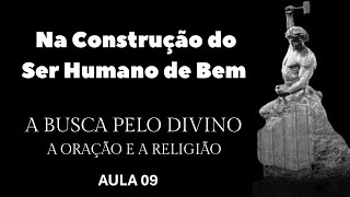 AULA 09  A busca pelo Divino A Oração e a Religião  Superate a ti mesmo [upl. by Aloisia205]