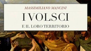 I Volsci e il loro territorio di Massimiliano Mancini [upl. by Yllut453]