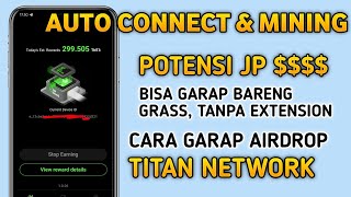 Potensi JP Seperti Airdrop GRASS ‼️ Tutorial Airdrop Titan Network Gampang Banget Garapnya [upl. by Rehpotsirhcnhoj180]