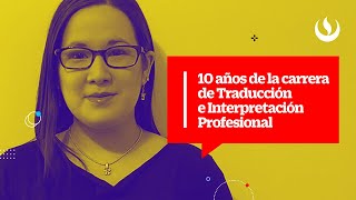 10 años de la carrera de Traducción e Interpretación Profesional UPC [upl. by Anderea]