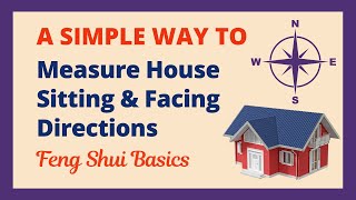 A Simple Way To Measure House Sitting and Facing Directions  Feng Shui Basics [upl. by Beall]