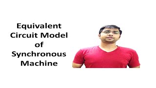 52 Equivalent Circuit Model of Synchronous Machine [upl. by Ubald]