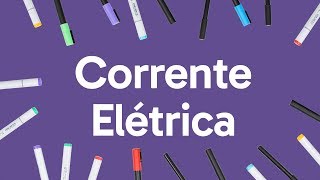 CORRENTE ELÉTRICA  QUER QUE DESENHE  DESCOMPLICA [upl. by Enidaj]