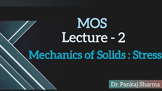 Lecture 2  Mechanics of Solids  Stress  MOS   Online Live class  Dr Pankaj Sharma [upl. by Nat]