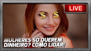 Mulher gosta de dinheiro COMO LIDAR COM MULHERES QUE GOSTAM DE DINHEIRO [upl. by Garreth827]