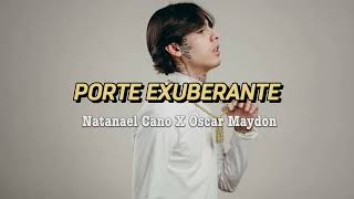 PORTE EXUBERANTE  Natanael Cano X Oscar Maydon [upl. by Aneetak]