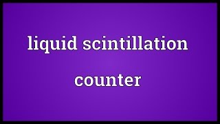 Liquid scintillation counter Meaning [upl. by Wong145]