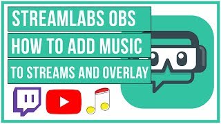 Streamlabs OBS  How To Add Music To Your Stream and Overlays [upl. by Thompson731]