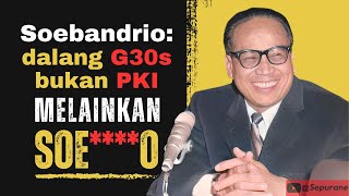 Soebandrio dalang G30s bukan PKI Melainkan Soeo [upl. by Estell828]