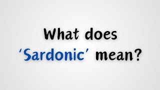 What does Sardonic mean [upl. by Acinoed]