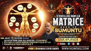 Séveiller dans la Matrice avec le Bumuntu 7  Cmt éviter la manipulation mentale et le vampirisme [upl. by Agna]