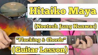 Hitaiko Maya  Neetesh Jung Kunwar  Plucking amp Chords  Strumming [upl. by Magavern]