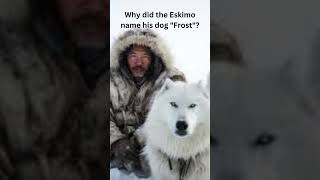 Why did the Eskimo name his dog Frost [upl. by Anehsat6]