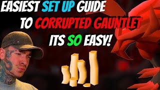 ULTIMATE GUIDE TO CORRUPTED GAUNTLET  THIS SETUP IS AMAZING OSRS [upl. by Eenar]