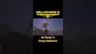 Get Ready To CHARGE  Helldivers 2 [upl. by Notsgnal]