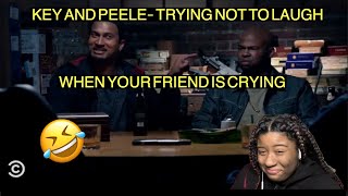 KEY AND PEELE TRYING NOT TO LAUGH WHEN YOUR FRIEND IS CRYING  REACTION [upl. by Marin]