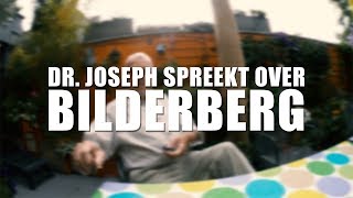 BILDERBERG  Dr Joseph [upl. by Nellad751]