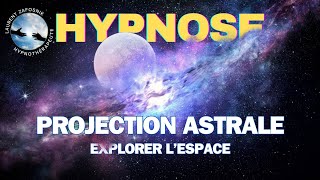 HYPNOSE pour réaliser une SORTIE ASTRALE et Explorer lEspace [upl. by Meri]