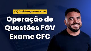 Exame CFC  Operação de Questões FGV [upl. by Dilisio]