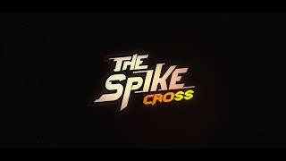 The Spike Cross Update PV [upl. by Adnara]