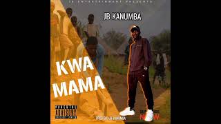 JB KANUMBAKWA MAMA OFFICIAL AUDIO MUSIC [upl. by Bullock]