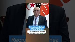 Recrutement chez SONATRACH Le DRH adresse un message aux jeunes talents algériens où qu’ils soient [upl. by Kask]