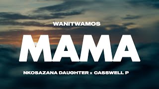 Wanitwa Mos X Nkosazana Daughter amp Casswell P  Mama Official Audio [upl. by Wun]