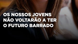 👨‍🎓🔮 Os nossos jovens não voltarão a ter o futuro barrado [upl. by Sello]