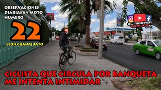 Observaciones Diarias En Moto 22  el ciclista hipócrita  Leon Guanajuato [upl. by Braynard]