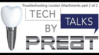 Troubleshooting Locator Attachments Part 2 of 2 Tech Talks By PREAT [upl. by Wurster931]