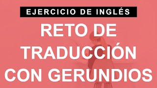 ¿Puedes traducir estas frases con gerundios en inglés B1 Intermediate [upl. by Rockel]