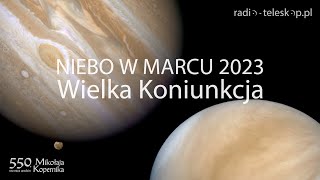 NIEBO W MARCU 2023  Wielka Koniunkcja [upl. by Klemm3]