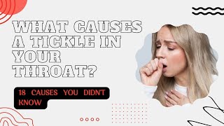 What Causes a Tickle in your Throat 18 Causes you didn’t Know  16 Tips to Eliminate them [upl. by Benedikta]