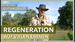 Regenerative Landwirtschaft auf vielen Ebenen  Gut Haidehof  Rundgang 3 [upl. by Htiekel121]