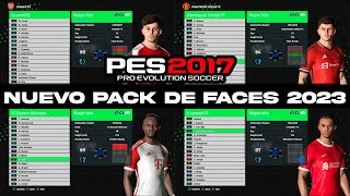 NUEVO PACK DE FACES ACTUALIZADAS 2023 PES 2017 PARA TODOS LOS PARCHES😍 [upl. by Julieta576]