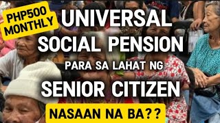 ✅PHP500 MONTHLY UNIVERSAL SOCIAL PENSION PARA SA LAHAT NG SENIOR CITIZEN NASAAN NA BA [upl. by Yecats461]