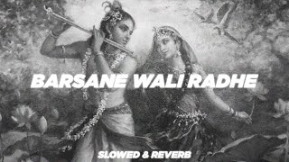 Radhe Radhe Barsaane Wali Radhe  Slowed amp Reverb  HRSH Music [upl. by Salta]