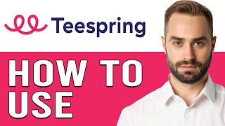 How To Use TeeSpring For Beginners In 2024 TeeSpring Complete Tutorial [upl. by Noed]