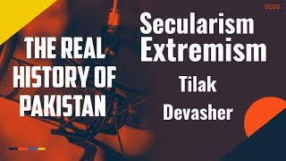 Secularism and Extremism  REAL History Of Pakistan Explained Tilak Devasher  history [upl. by Ennovad]