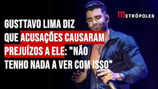 Gusttavo Lima diz que acusações causaram prejuízos a ele quotNão tenho nada a ver com issoquot [upl. by Thgiwd508]