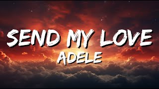 Adele  Send My Love Lyrics [upl. by Lehsar477]