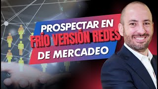 Domina la prospección en frío 🥶 Guía paso a paso  REDES DE MERCADEO [upl. by Christiane]